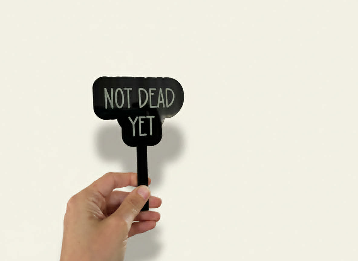 Funny Garden Plant Stake | Not Dead Yet | Australian Made Garden Sign