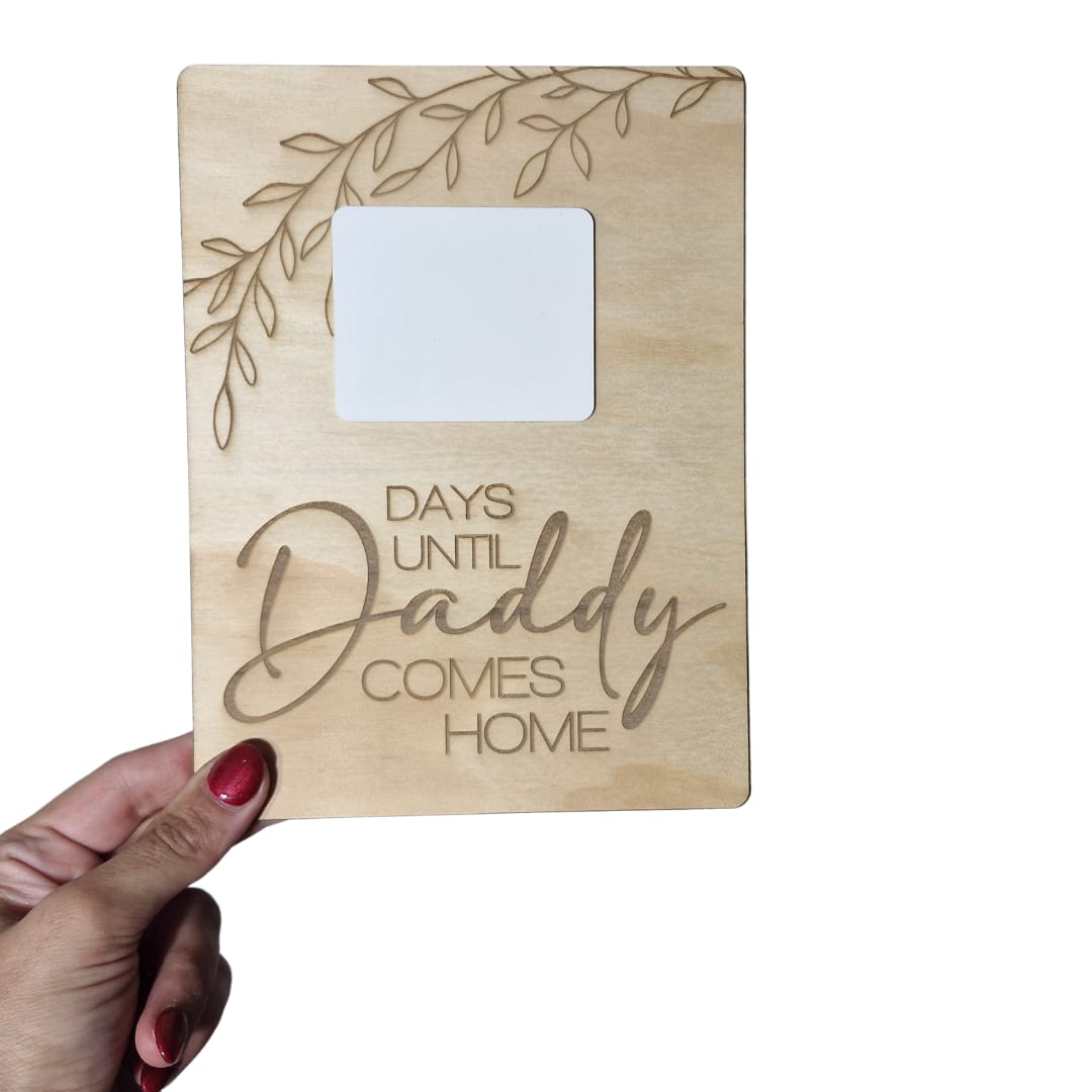 Days until Daddy comes Home - Botanical FIFO Countdown Plaque