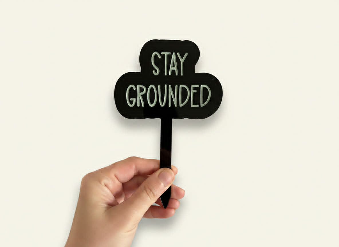 Funny Garden Plant Stake | STAY GROUNDED | Australian Made Garden Sign