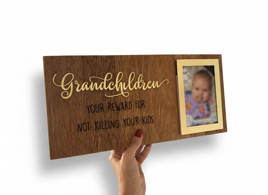 Grandchildren: Your Reward for Not Killing Your Kids – Timber Photo Board (Funny Grandparent Gift)